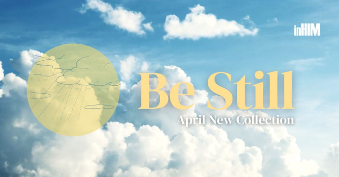 2022年4月inHIM系列｜安靜 Be Still