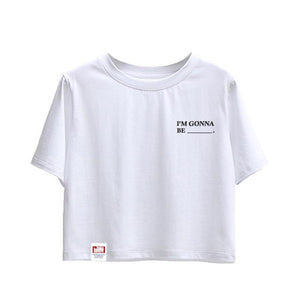 I'M GONNA BE Crop T-shirt - inHIM Family